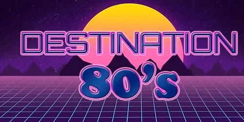 Destination 80\u2019s - Live Music \ud83c\udfb6 \ud83d\udd7a