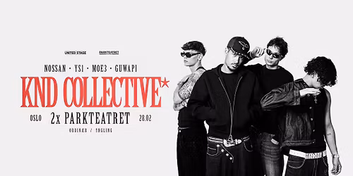 KND COLLECTIVE + supp. Space2k&\u00c5tti\u00c5tte | Parkteatret | 18+ og Yngling (fri alder)