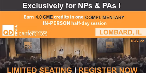 QD NP & PA IN-PERSON Conference Series - Lombard, IL (No Fee)