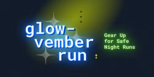 Glow-vember Run: Gear Up for Safe Night Runs