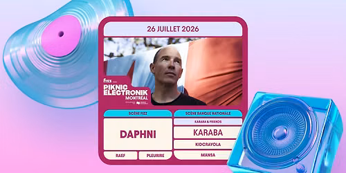 Piknic \u00c9lectronik MTL #11 : Daphni \/ KARABA & friends