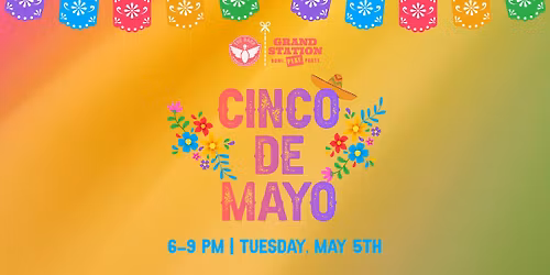 Celebrate Cinco de Mayo with us at Grand Station!