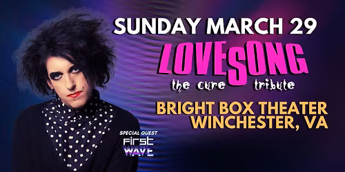 Lovesong - The Cure Tribute w\/ First Wave