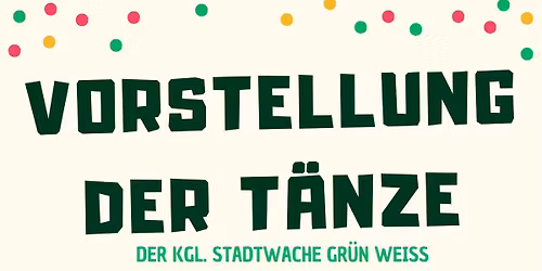 Vorstellung der T\u00e4nze - kgl. Stadtwache Gr\u00fcn Weiss