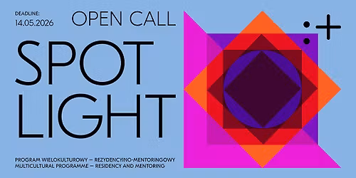 SPOTLIGHT | open call | deadline 14.05