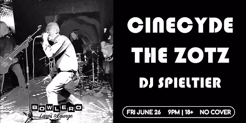 Cinecyde w\/ The Zotz + Spieltier