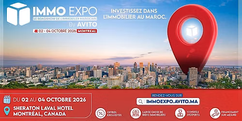 IMMO EXPO By Avito \u2013 Le Roadshow de l'immobilier marocain - Montreal 2026.