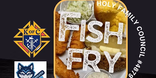 Fish Fry - Knights of Columbus Holy Family Council, for Sun Prairie East & West Softball