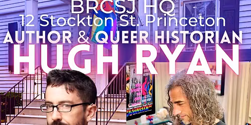 BRCSJ Social Justice Power Hour * Acclaimed Author & Queer Historian Hugh Ryan LIVE & in person!