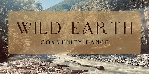 WILD EARTH \/\/ Community Dance