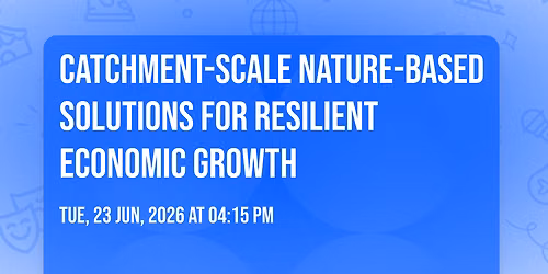 Catchment-Scale Nature-Based Solutions for Resilient Economic Growth 