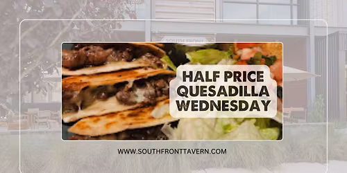 Quesadilla Wednesday at South Front Tavern