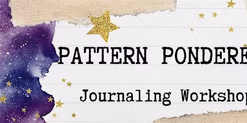 Pattern Ponderers: Journaling Workshop
