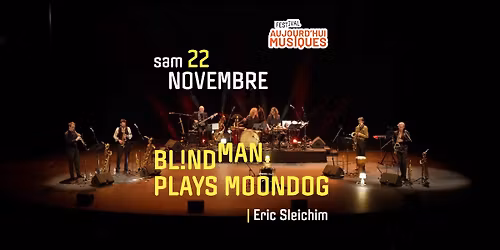 BL!NDMAN PLAYS MOONDOG - Concert - sam 22 nov - Festival Aujourd'hui Musiques - L'Archipel Perpignan
