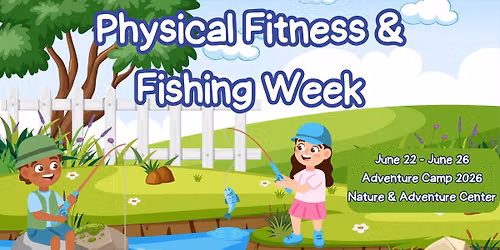 Adventure Camp: Physical Fitness & Fishing Week