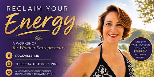 Reclaim Your Energy: A Workshop Event for Women Entrepreneurs