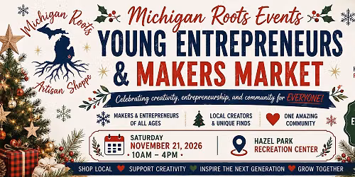 Michigan Roots Events: Young Entrepreneurs & Makers Market