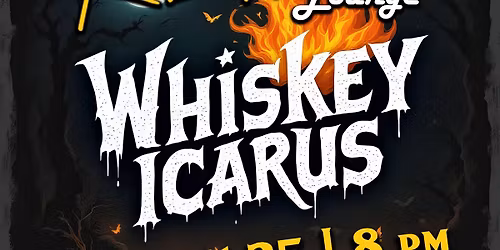 Whiskey Icarus @ The Road House Lounge
