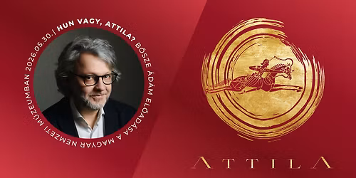 Hun vagy, Attila? - B\u0151sze \u00c1d\u00e1m el\u0151ad\u00e1sa a Magyar Nemzeti M\u00fazeumban