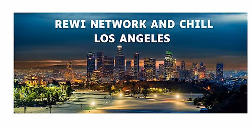 REWI Real Estate Network and Chill - LOS ANGELES