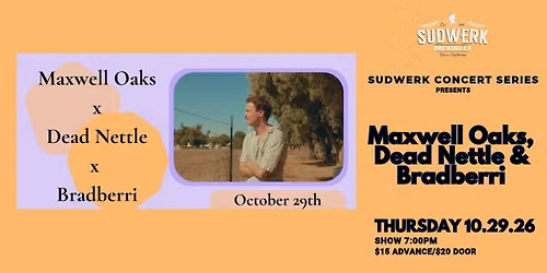 Sudwerk Concert Series | Maxwell Oaks, Dead Nettel & Bradberri