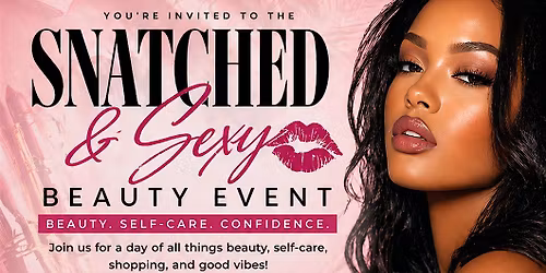 Snatched & Sexy Beauty Event