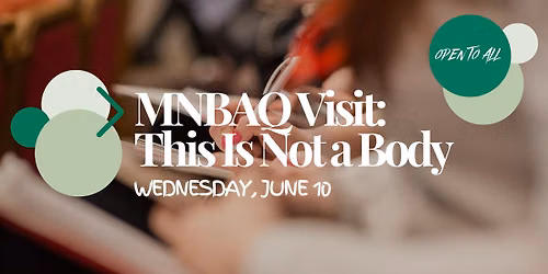 Visit: MNBAQ, This is Not a Body