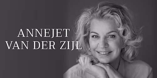 EEN MIDDAG MET ANNEJET VAN DER ZIJL