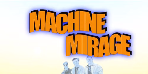MACHINE MIRAGE + Better Dead + Chamfer