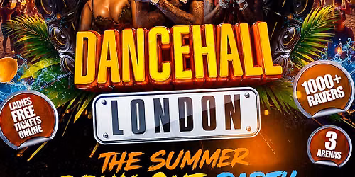 Dancehall London - The Big Summer Bashment Party - 1000+ RAVERS