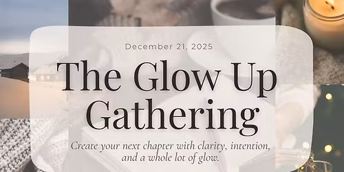 The Glow Up Gathering \u2728