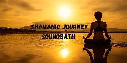 Shamanic Journey Soundbath