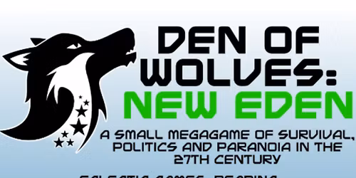 Den of Wolves: New Eden Megagame