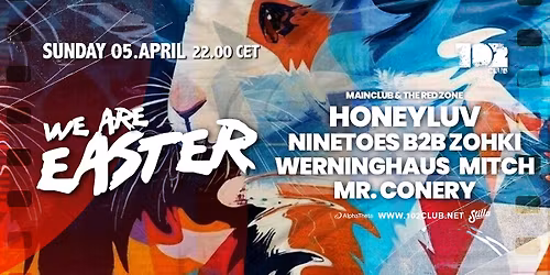 102 CLUB - WE ARE EASTER w\/ HONEYLUV, NINETOES, WERNINGHAUS, UVM.