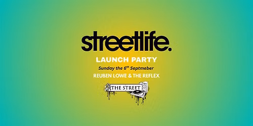 Streetlife Launch Party - Reuben Lowe & The Reflex