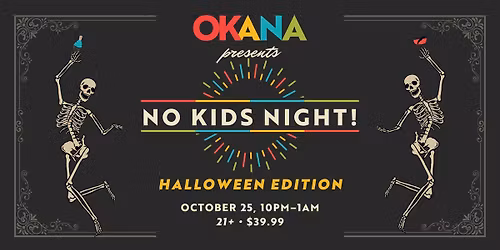 OKANA's No Kids Night - Halloween Edition