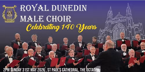 Royal Dunedin Male Choir, 140 years of music