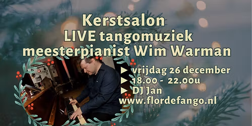 VR 26 DEC - Kerstsalon | LIVE tangomuziek | meesterpianist Wim Warman | DJ Jan