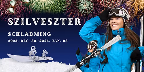 S\u00edeld \u00e1t az \u00daj\u00e9vet - Szilveszter Schladmingban 2025. dec. 30.-2026. jan. 3