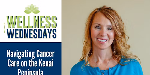 Navigating Cancer Care on the Kenai Peninsula with Kelly Marre, LCSW, OSW-C