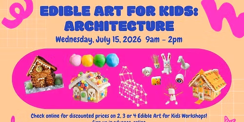 07\/15\/26 (Wednesday) Edible Art for Kids: Architecture! 9am - 12pm