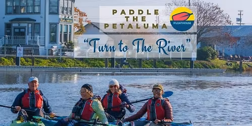 Paddle The Petaluma: Turn to The River-Now with BYOB (Bring your Own Boat or Board) Option!