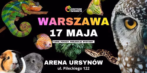 WARSZAWA 17 MAJA - EGZOTYCZNE ZWIERZ\u0118TA - TERRARYSTYKA AKWARYSTYKA BOTANIKA POKAZY WYSTAWY 