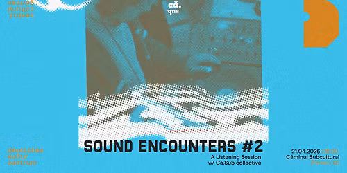 Sound Encounters #02 | A Listening Session w\/ C\u0103.Sub collective