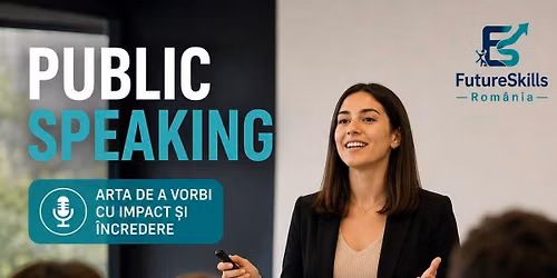 Public Speaking - Arta de a vorbi cu impact \u0219i incredere (18+)