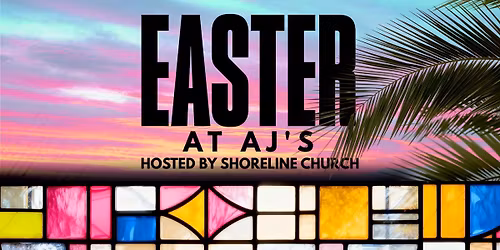 \ud83c\udf05 Shoreline Church Easter Service at AJ\u2019s Jumbotron 