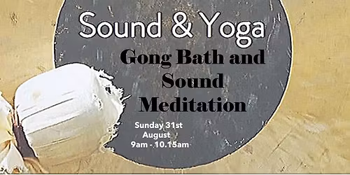 Gong Bath and Sound Meditation Sunday 31st August: The Beautiful Late Summer