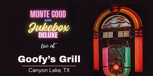 Monte Good and Jukebox Deluxe @ Goofy's Grill!