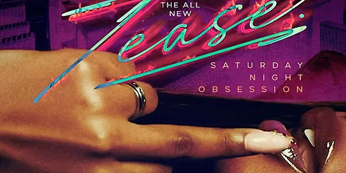 THE ALL NEW TEASE SATURDAY NIGHT OBSESSION @ APRES LOUNGE