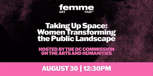 Taking Up Space: Women Transforming the Public Landscape | FEMME Art Fair